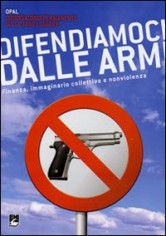 Difendiamoci dalle armi. Finanza, immaginario collettivo...