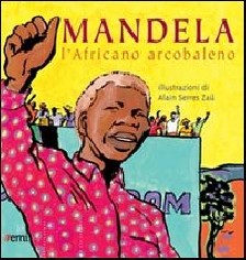 Mandela. L'africano arcobaleno