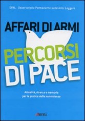 Affari di armi. Percorsi di pace. Attualità, ricerca e...