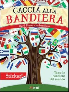 Caccia alla bandiera. Ogni paese, una bandiera. Con adesivi. Ediz. illustrata