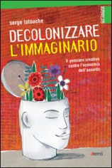 Decolonizzare l'immaginario. Il pensiero creativo contro...