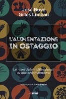 L'alimentazione in ostaggio. Le mani delle multinazionali su quel che mangiamo