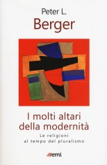 I molti altari della modernità. Le religioni al tempo del...