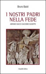 I nostri padri nella fede. Abramo, Isacco, Giacobbe,...