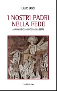 I nostri padri nella fede. Abramo, Isacco, Giacobbe, Giuseppe