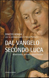 Dal Vangelo secondo Luca. Misericordia, perdono, riconciliazione