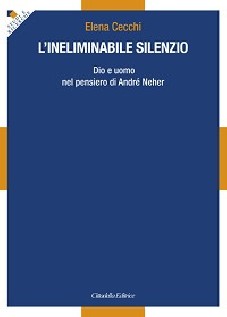 L'ineliminabile silenzio. Dio e uomo nel pensiero di André Neher