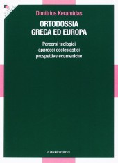 Ortodossia greca ed europea. Percorsi teologici, approcci...