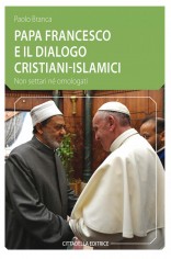 Papa Francesco e il dialogo cristiani-islamici. Non...