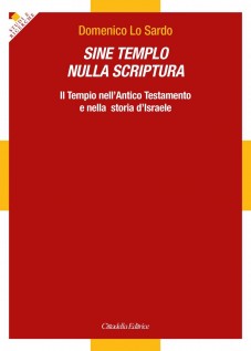 Sine Templo nulla Scriptura. Il Tempio nellAntico Testamento e nella storia dIsraele