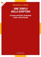Sine Templo nulla Scriptura. Il Tempio nellAntico Testamento e nella storia dIsraele
