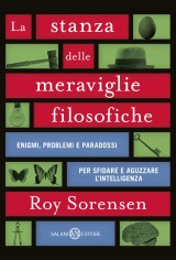 La stanza delle meraviglie filosofiche. Enigmi, problemi...