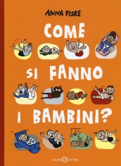 Come si fanno i bambini? Ediz. a colori