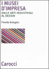I MUSEI D'IMPRESA DALLE ARTI INDUSTRIAL