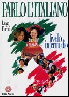 Parlo l'italiano. Livello intermedio. Con CD Audio