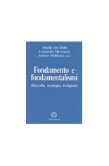 Fondamento e fondamentalismi. Filosofia, teologia, religioni