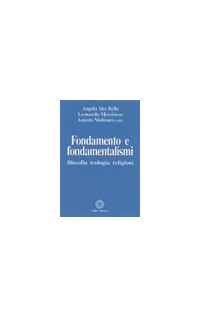 Fondamento e fondamentalismi. Filosofia, teologia, religioni