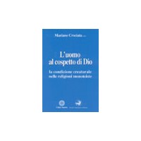L'uomo al cospetto di Dio. La condizione creaturale nelle religioni monoteiste