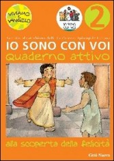 Io sono con voi. Alla scoperta della felicità. Quaderno...