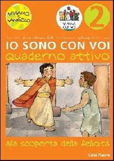 Io sono con voi. Alla scoperta della felicità. Quaderno attivo. Vol. 2