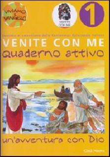Venite con me. Un'avventura con Dio. Quaderno attivo. Vol. 1