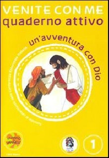 Venite con me. Un'avventura con Dio. Quaderno attivo. Vol. 1