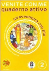Venite con me. Un'avventura con Dio. Quaderno attivo....