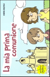 La mia prima comunione. Il segreto della grande famiglia cristiana