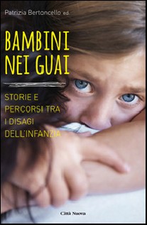 Bambini nei guai. Storie e percorsi tra i disagi dell'infanzia