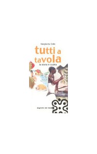Tutti a tavola. La storia in cucina