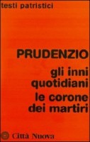 Prudenzio. Gli inni quotidiani-Le corone dei martiri