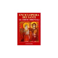 Enciclopedia dei santi. Le Chiese orientali. Vol. 1: A-Gio