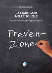 La sicurezza nelle scuole. Manuale formativo informativo...