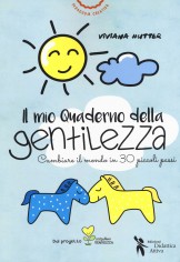 Il mio quaderno della gentilezza. Cambiare il mondo in 30...