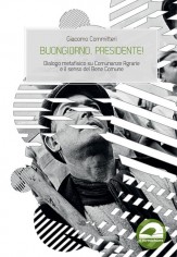 Buongiorno, presidente! Dialogo metafisico su Comunanze...