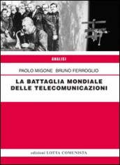 LA BATTAGLIA MONDIALE DELLE TELECOMUNICA