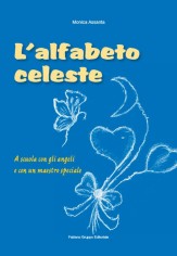 L'alfabeto celeste. A scuola con gli angeli e con un...