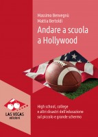 Andare a scuola a Hollywood. High school, college e altri disastri delleducazione sul piccolo e grande schermo