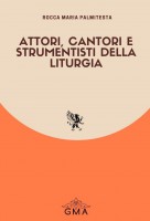 Attori, cantori e strumentisti della liturgia. Nuova ediz.