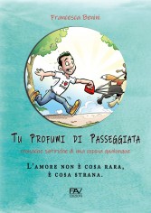 Tu profumi di passeggiata. Cronache satiriche di una...