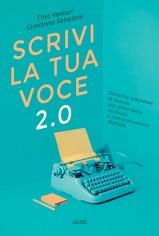 Scrivi la tua voce 2.0. Tecniche avanzate di lettura, uso...