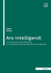 Ars intelligendi. Un'indagine sull'intelligenza e sul...