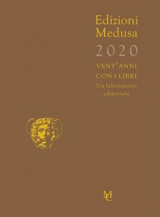 Edizioni Medusa 2020. Vent'anni con i libri. Un laboratorio editoriale