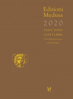 Edizioni Medusa 2020. Vent'anni con i libri. Un laboratorio editoriale