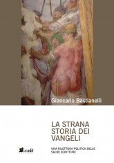 La strana storia dei Vangeli. Una rilettura politica...