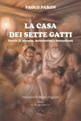 La casa dei sette gatti. Storie di streghe, incantesimi e...