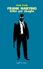 Frank Martino. Killer per sbaglio
