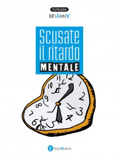 Scusate il ritardo mentale. Ediz. italiana e inglese