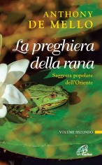 La preghiera della rana. Saggezza popolare dell'Oriente....