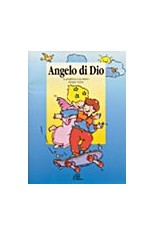 Angelo di Dio. La preghiera a un amico sempre vicino